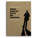 Dua Wajah Bangsa Antara Moralitas Politik Dan Pendidikan (.)